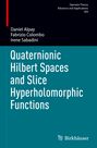 Daniel Alpay: Quaternionic Hilbert Spaces and Slice Hyperholomorphic Functions, Buch