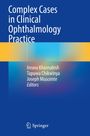 "Complex Cases in Clinical Ophthalmology Practice", Herausgeber sind Inrava Khasnabish, Tapuwa Chikwinyaa, Joseph Muscente. Springer-Logo.