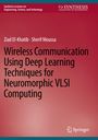 Ziad El-Khatib: Wireless Communication Using Deep Learning Techniques for Neuromorphic VLSI Computing, Buch
