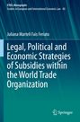 Titel: "Legal, Political and Economic Strategies of Subsidies within the World Trade Organization". Autorenname und Logo.