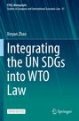Xinyan Zhao: Integrating the UN SDGs into WTO Law, Buch