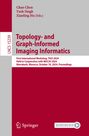 : Topology- and Graph-Informed Imaging Informatics, Buch