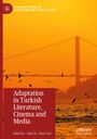 : Adaptation in Turkish Literature, Cinema and Media, Buch