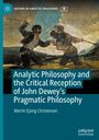 Martin Ejsing Christensen: Analytic Philosophy and the Critical Reception of John Dewey's Pragmatic Philosophy, Buch
