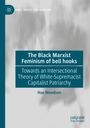 "The Black Marxist Feminism of bell hooks", darunter "Towards an Intersectional Theory of White-Supremacist Capitalist Patriarchy". Grau-weißer Hintergrund.