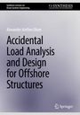 Alexander Arnfinn Olsen: Accidental Load Analysis and Design for Offshore Structures, Buch