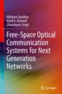 Abhijeet Upadhya: Free-Space Optical Communication Systems for Next Generation Networks, Buch