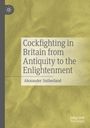 "Alexander Sutherland: Cockfighting in Britain from Antiquity to the Enlightenment." Grüner Hintergrund mit Logo links.