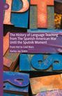H. Jay Siskin: The History of Language Teaching from The Spanish-American War Until the Sputnik Moment, Buch