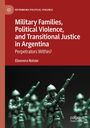 Buchtitel: "Military Families, Political Violence, and Transitional Justice in Argentina". Unten Spielzeugsoldaten.
