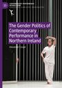 Alexander Coupe: The Gender Politics of Contemporary Performance in Northern Ireland, Buch