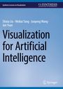 "Visualization for Artificial Intelligence" von Shixia Liu, Weikai Yang, Junpeng Wang, Jun Yuan; Springer-Logo unten rechts.