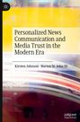 Burton St. John III: Personalized News Communication and Media Trust in the Modern Era, Buch