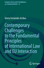 Gloria Fernández Arribas: Contemporary Challenges to the Fundamental Principles of International Law and EU Interaction, Buch