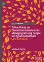 Michael Harris: Police Voices on Prevention Interviews in Managing Missing People in England and Wales, Buch