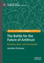 Aurelien Portuese: The Battle for the Future of Antitrust, Buch