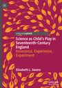 Elizabeth L. Swann: Science as Child's Play in Seventeenth-Century England, Buch