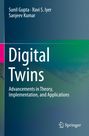 Titel: "Digital Twins: Advancements in Theory, Implementation, and Applications". Autoren: Sunil Gupta, Ravi S. Iyer, Sanjeev Kumar.