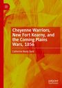 Catherine Nealy Judd: Cheyenne Warriors, New Fort Kearny, and the Coming Plains Wars, 1856, Buch