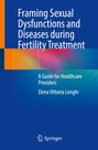 "Framing Sexual Dysfunctions and Diseases during Fertility Treatment: A Guide for Healthcare Providers" von Elena Vittoria Longhi. Logo von Springer.
