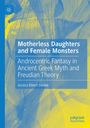 Buchtitel: "Motherless Daughters and Female Monsters". Kunstvolles, gelbes und blaues Hintergrundmuster, Logo links oben.