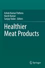 Titel: Healthier Meat Products. Editoren: Ashok Kumar Pathera, Harsh Kumar, Sanjay Yadav. Grüner Hintergrund, Springer-Logo.
