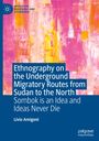 Livio Amigoni: Ethnography on the Underground Migratory Routes from Sudan to the North, Buch