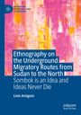 Livio Amigoni: Ethnography on the Underground Migratory Routes from Sudan to the North, Buch