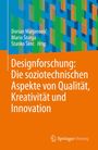 : Designforschung: Die soziotechnischen Aspekte von Qualität, Kreativität und Innovation, Buch