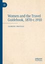 "Buchtitel: 'Women and the Travel Guidebook, 1870-c.1910'. Autor: Jasmine Proteau. Logo oben links, Verlag unten rechts."