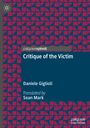 Daniele Giglioli: Critique of the Victim, Buch