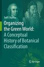 „Organizing the Green World: A Conceptual History of Botanical Classification“ von Tod F. Stuessy mit alten Porträts. Springer-Logo unten rechts.