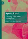 Text: "Against School: Thinking Education Differently" von Stephen J. Ball, Jordi Collet-Sabé. Hintergrund: Blätterstruktur.
