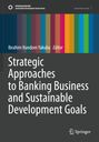 "Strategic Approaches to Banking Business and Sustainable Development Goals" von Ibrahim Nandom Yakubu. Logo: Springer.