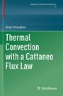 Brian Straughan: Thermal Convection with a Cattaneo Flux Law, Buch