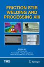Text: "FRICTION STIR WELDING AND PROCESSING XIII." Unten vier Bilder: Thermografie, Metallarbeit, technische Zeichnung, Schweißnähte.