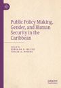 Buchtitel: "Public Policy Making, Gender, and Human Security in the Caribbean." Herausgeber: Deborah N. Mc Fee, Tracie A. Rogers.
