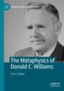 "The Metaphysics of Donald C. Williams, A.R.J. Fisher." Schwarz-weiß Porträt eines älteren Mannes in einem Anzug.
