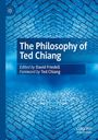 „The Philosophy of Ted Chiang“ ist der Titel, mit David Friedell als Herausgeber und Vorwort von Ted Chiang. Im Hintergrund blaue Pflastersteine.