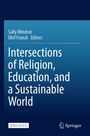 Titel: "Intersections of Religion, Education, and a Sustainable World". Namen: Sally Windsor, Olof Franck. Open Access. Springer.