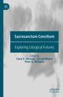"**Sacrosanctum Concilium**", darunter "**Exploring Liturgical Futures**". Herausgegeben von Clare V. Johnson, Gerard Moore, Peter G. Williams. Ein Logo im oberen linken Bereich. Hintergrund mit unscharfen Figuren.