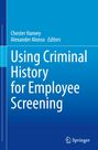 : Using Criminal History for Employee Screening, Buch