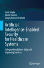 Sunil Gupta: Artificial Intelligence-Enabled Security for Healthcare Systems, Buch