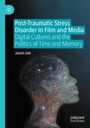 Text: "Post-Traumatic Stress Disorder in Film and Media: Digital Cultures and the Politics of Time and Memory", "Jason Lee". 

Illustration eines Gesichtes aus leuchtenden Drahtlinien.