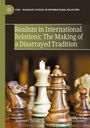„Realism in International Relations: The Making of a Disarrayed Tradition“ von Mehmet Tabak. Schachfiguren im Fokus.