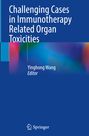 : Challenging Cases in Immunotherapy Related Organ Toxicities, Buch