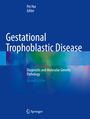 Text: "Gestational Trophoblastic Disease", "Diagnostic and Molecular Genetic Pathology", "Second Edition", "Pei Hui Editor". Blauer Hintergrund. Springer-Logo unten.