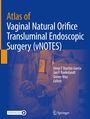 : Atlas of Vaginal Natural Orifice Transluminal Endoscopic Surgery (vNOTES), Buch