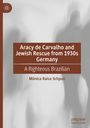 Mônica Raisa Schpun: Aracy de Carvalho and Jewish Rescue from 1930s Germany, Buch
