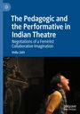 Indu Jain: The Pedagogic and the Performative in Indian Theatre, Buch